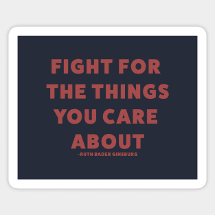 Fight for the things you care about - RBG Sticker